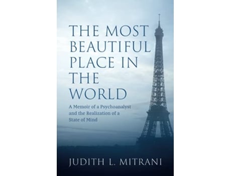 Livro The Most Beautiful Place in the World A Memoir of a Psychoanalyst and the Realization of a State of Mind de Judith L Mitrani (Inglês)