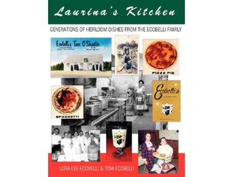 Livro Laurinas Kitchen Generations of Heirloom Dishes from the Ecobelli Family de Lora Lee Ecobelli Tom Ecobelli (Inglês)