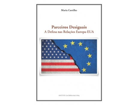 Livro Parceiros Desiguais - A Defesa Nas Relações Europa-EUA de Maria Carrilho