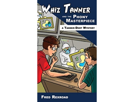 Livro Whiz Tanner and the Phony Masterpiece TannerDent Mysteries de Fred Rexroad (Inglês)