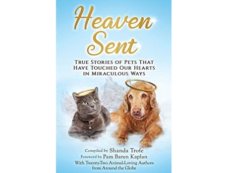 Livro Heaven Sent True Stories of Pets That Have Touched Our Hearts in Miraculous Ways de Shanda Trofe (Inglês)