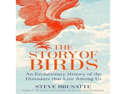 Livro Story of Birds de Steve Brusatte (Inglês)