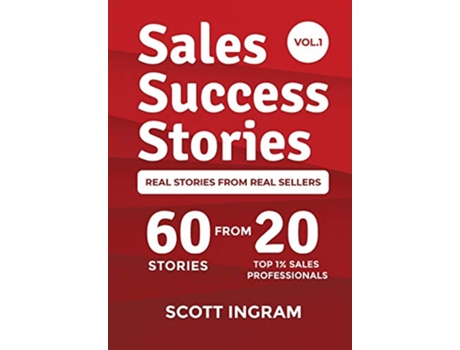 Livro Sales Success Stories 60 Stories from 20 Top 1 Sales Professionals 1 de Scott Ingram (Inglês)