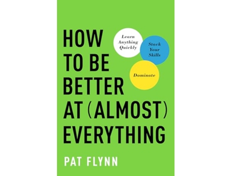Livro How to Be Better at Almost Everything de Pat Flynn (Inglês)