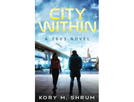 Livro The City Within A 2603 Novel De Kory M Shrum (inglês)