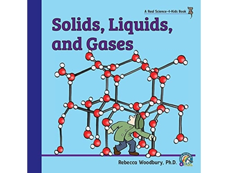 Livro Solids Liquids and Gases de Rebecca Woodbury Ph D (Inglês)