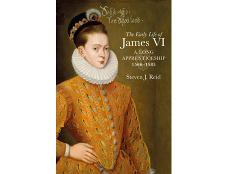 Livro The Early Life of James VI de Steven J Reid (Inglês - Capa Dura)