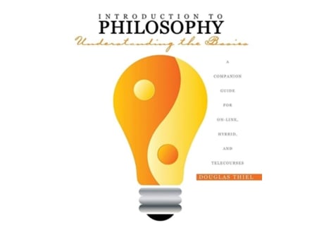 Livro Introduction to Philosophy Understanding the Basics A Companion Guide for On-line, Hybrid, and Telecourses de Douglas Thiel (Inglês)