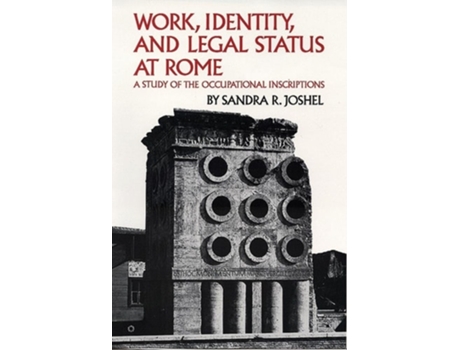 Livro Work, Identity, And Legal Status At Rome De Sandra R Joshel (inglês)