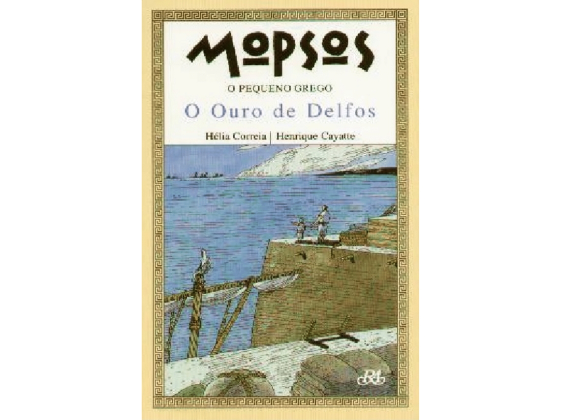 Mopsos - O Pequeno Grego: O Ouro De Delfos De Hélia Correia