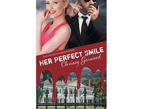 Livro Her Perfect Smile Billionaires Jeopardy Book 1 De Chrissy Garwood (inglês)