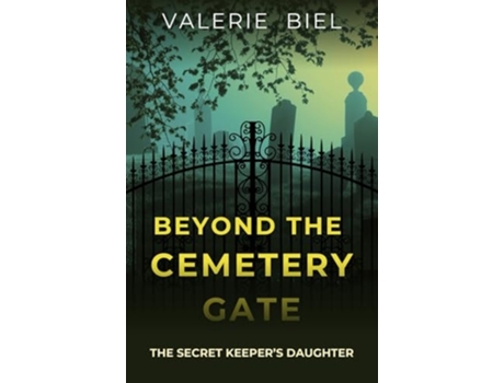 Livro Beyond the Cemetery Gate The Secret Keepers Daughter de Valerie Biel (Inglês)