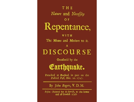 Livro The Nature And Necessity Of Repentance With The Means And Motives To It. A Discourse Occasiond By The Earthquake De John Rogers (inglês)