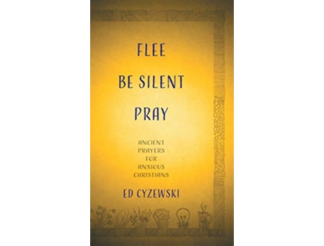 Livro Flee Be Silent Pray Ancient Prayers for Anxious Christians de Ed Cyzewski (Inglês)