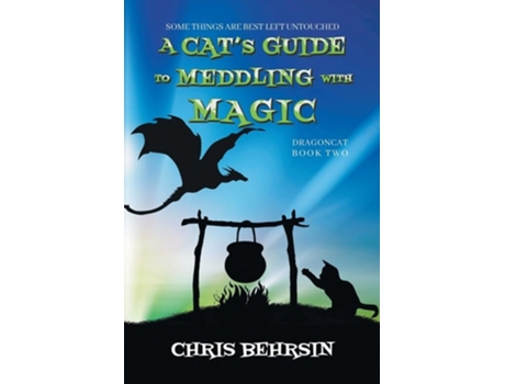 Livro A Cats Guide To Meddling With Magic De Chris Behrsin (inglês)