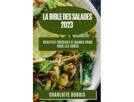 Livro La Bible des Salades 2023 Recettes Fraîches et Saines pour Tous les Goûts de Dubois (Inglês)