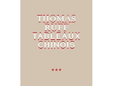 Livro Thomas Ruff. Tableaux Chinois de Dieter Roelstraete (Inglês - Capa Dura)