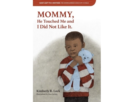 Livro Gods Gift To A Mother The Disregarded Voice Of A Child Mommy, He Touched Me And I Did Not Like It. De Kimberly Lock (inglês)