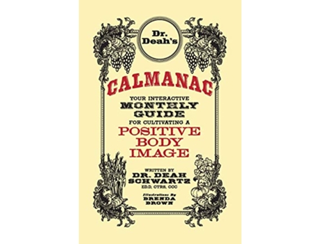 Livro DR DEAHS CALMANAC YOUR INTERACTIVE MONTHLY GUIDE FOR CULTIVATING A POSITIVE BODY IMAGE de DEAH ANNE SCHWARTZ (Inglês)