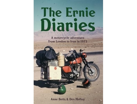 Livro The Ernie Diaries. A Motorcycle Adventure from London to Iran in 1973 de Des Molloy e Anne Betts (Inglês)