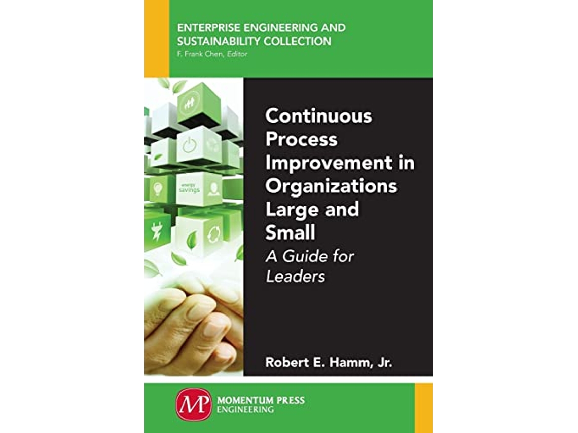 Livro Continuous Process Improvement in Organizations Large and Small de Robert E Hamm e Jr (Inglês)