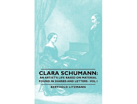 Livro Clara Schumann An Artists Life Based on Material Found in Diaries and Letters Vol I de Berthold Litzmann (Inglês)