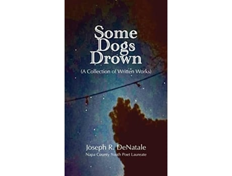 Livro Some Dogs Drown A Collection of Written Works A Collection of Written Works de Joseph R Denatale (Inglês - Capa Dura)