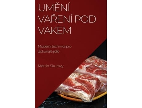 Livro Umení varení pod vakem Moderní technika pro dokonalé jídlo de Martin Skuravy (Inglês)