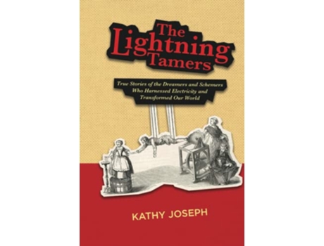 Livro The Lightning Tamers True Stories of the Dreamers and Schemers Who Harnessed Electricity and Transformed Our World de Kathy Joseph (Inglês - Capa Dura)
