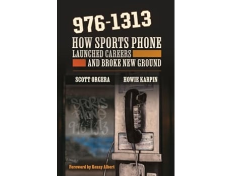 Livro 976-1313 How Sports Phone Launched Careers and Broke New Ground de Scott Orgera e Howie Karpin (Inglês)