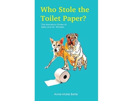Livro Who Stole the Toilet Paper The Marvelous Stories of Bella and Mr Wrinkles de AnneMarie Berte (Inglês)