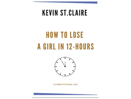 Livro How to Lose a Girl in 12-hours de Kevin StClaire (Inglês)
