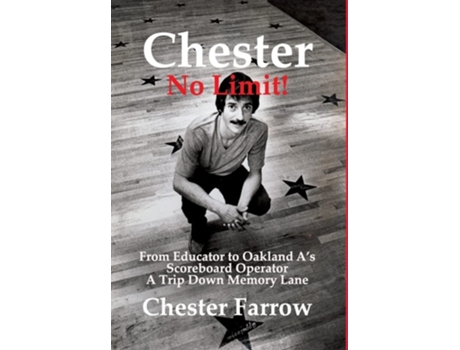 Livro Chester No Limit! From Educator To As Scoreboard Operator A Trip Down Memory Lane De Chester Farrow (inglês - Capa Dura)