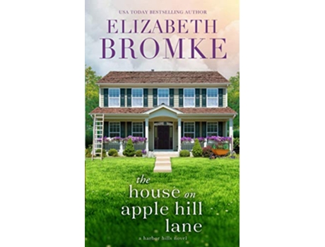 Livro The House on Apple Hill Lane A Harbor Hills Novel de Elizabeth Bromke (Inglês)