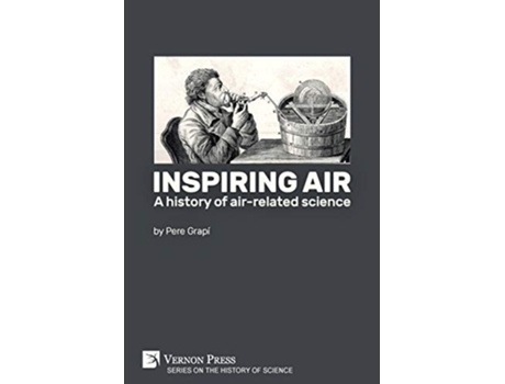 Livro Inspiring Air A History Of Air-related Science De Pere Grapí (inglês)