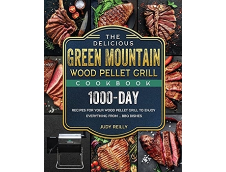 Livro The Delicious Green Mountain Wood Pellet Grill Cookbook De Judy Reilly (inglês)