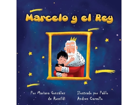 Livro Marcelo Y El Rey De Mariana Gonzalez De Russildi E Pablo Carvallo (espanhol)