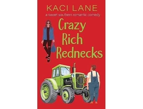 Livro Crazy Rich Rednecks A Sweet Southern Romantic Comedy de Kaci Lane (Inglês)