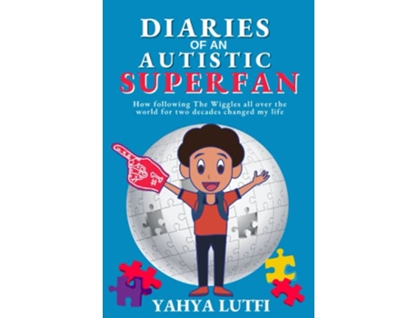 Livro Diaries of an Autistic Superfan How Following the Wiggles All over the World for Two Decades Changed My Life de Yahya Lutfi (Inglês)