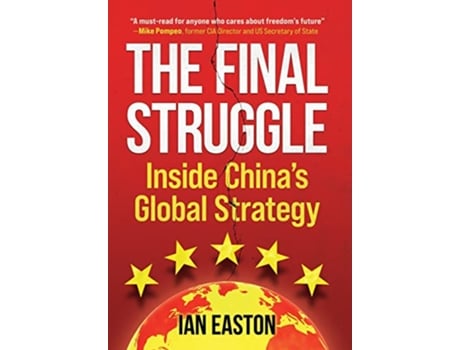 Livro The Final Struggle Inside Chinas Global Strategy de Ian Easton (Inglês)