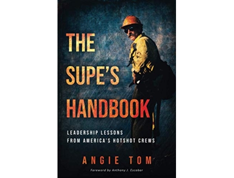 Livro The Supes Handbook Leadership Lessons from Americas Hotshot Crews de Angie Tom (Inglês)
