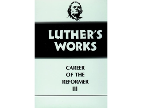 Livro Luthers Works Career of the Reformer III de Martin Luther e Philip S Watson (Inglês - Capa Dura)