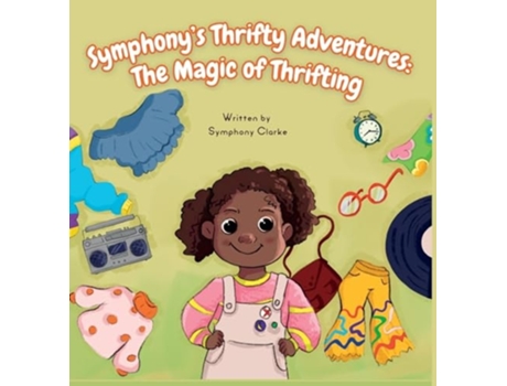 Livro Symphonys Thrifty Adventures The Magic of Thrifting de Symphony Clarke (Inglês - Capa Dura)
