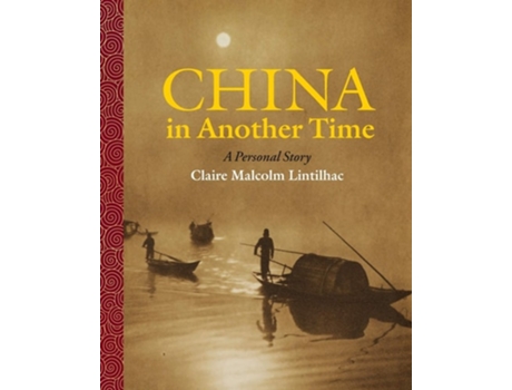 Livro China In Another Time A Personal Story de Claire Malcolm Lintilhac (Inglês)