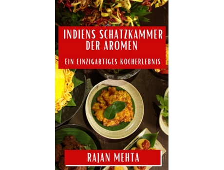 Livro Indiens Schatzkammer der Aromen Ein einzigartiges Kocherlebnis de Rajan Mehta (Inglês)