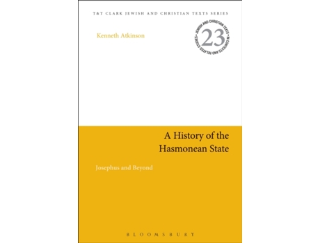 Livro A History of the Hasmonean State: Josephus and Beyond (Jewish and Christian Texts) Kenneth Atkinson (Inglês)