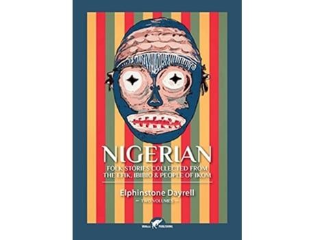 Livro Nigerian Folk Stories Collected From The Efik, Ibibio Amp People Of Ikom Two Volumes De Elphinstone Dayrell (inglês)