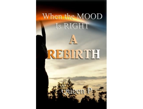 Livro When The Mood Is Right A Rebirth de Queen P (Inglês)