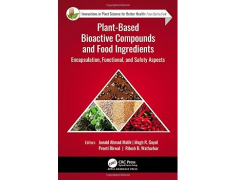 Livro PlantBased Bioactive Compounds and Food Ingredients de Junaid Ahmad Malik, Megh R Goyal et al. (Inglês - Capa Dura)