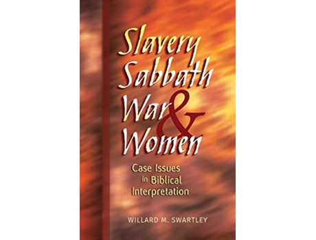 Livro Slavery Sabbath War and Women Case Issues in Biblical Interpretation Conrad Grebel Lectures de Willard M Swartley (Inglês)